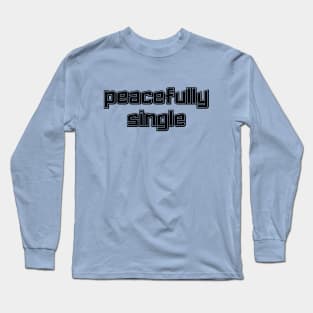 Peacefully Single (Light Edition) Long Sleeve T-Shirt